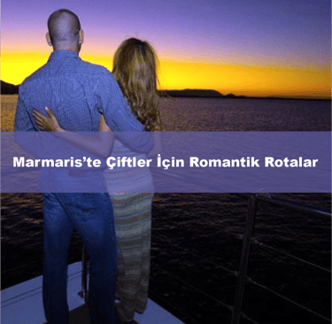 Marmaris’te Çiftler İçin Romantik Rotalar | Anında Rezervasyom