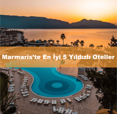 Marmaris’te En İyi 5 Yıldızlı Oteller