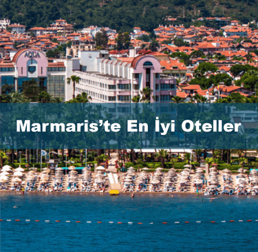 Marmaris’te En İyi Oteller | Anında Rezervasyon