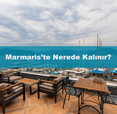 Marmaris'te Nerede Kalınır? Anında Rezervasyon