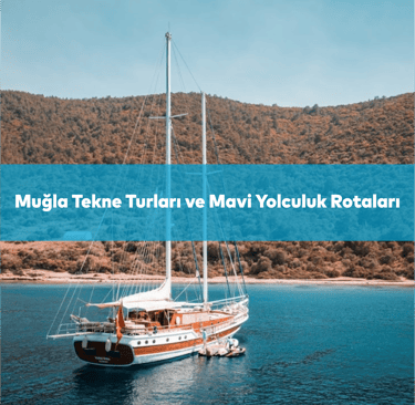 Muğla Tekne Turları ve Mavi Yolculuk | Anında Rezervasyon