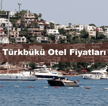 Türkbükü Otel Fiyatları