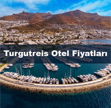 Turgutreis Otel Fiyatları | Anında Rezervasyon