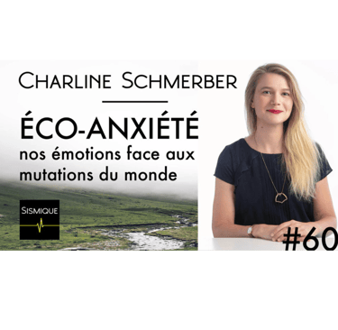 Charline Schmerber discusses eco-anxiety and environmental emotions on the Sismique podcast.
