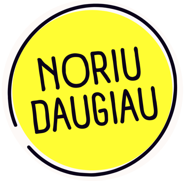noriu daugiau