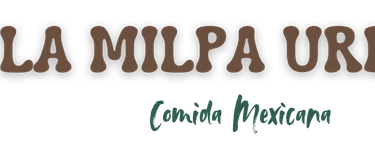 La Milpa Urbana. Cocina mexicana contemporánea.