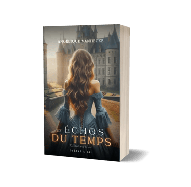 Saga Les échos du Temps tome 2 : Océane et Cal - Angélique Vanhecke.