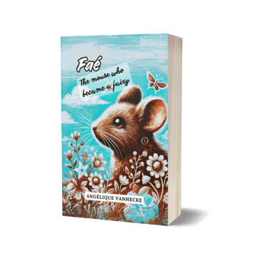 In English : Faé, the mouse who became a fairy - Angélique Vanhecke.