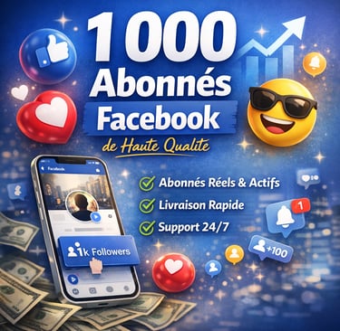 Boostez Votre Présence Facebook Avec 1 000 Abonnés de Haute Qualité 