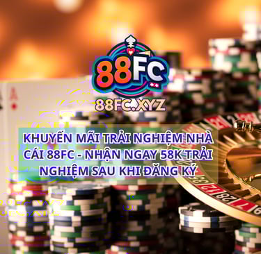 khuyến mãi trải nghiệm nhà cái uy tín 88FC