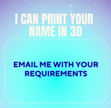I can print your name in 3D