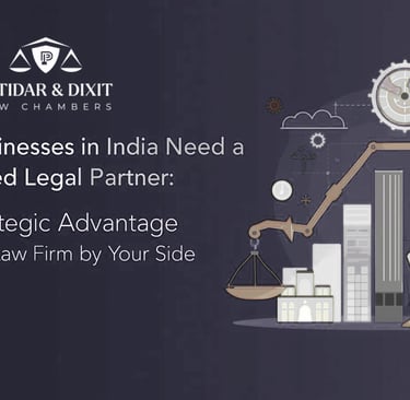 Why Businesses in India Need a Dedicated Legal Partner – The Strategic Advantage of Having a Law Firm by Your Side,