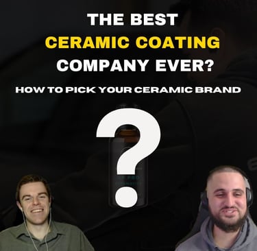 Episode 6: How to Find The BEST Ceramic Coating Brand for Your Auto Detailing Business!