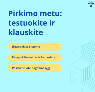 Pirkimo metu testuokite ir klauskite