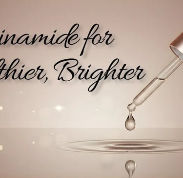 Niacinamide for healthier brighter skin