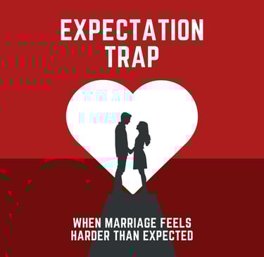 The Marriage Expectation Trap