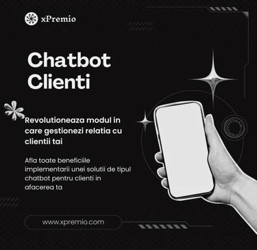 Revolutioneaza modul in care gestionezi relatia cu clientii tai cu solutia de tip chatbot pentru clientii de la xpremio