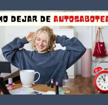 Cómo Dejar de Autosabotearte y Tomar Acción Ahora