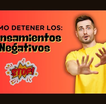 Cómo Detener los Pensamientos Negativos