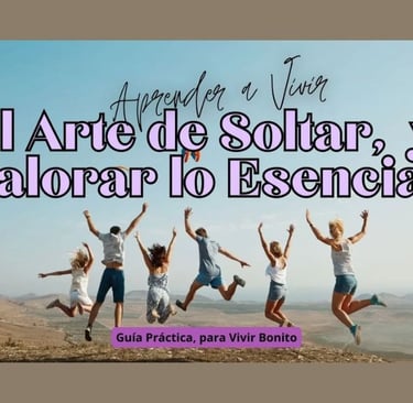 El Arte de Soltar y Valorar lo Esencial