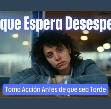 El que Espera Desespera: Toma Acción Antes de que sea Tarde