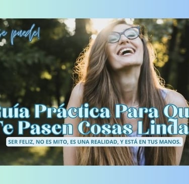 Guía Práctica Para Que Te Pasen Cosas Lindas