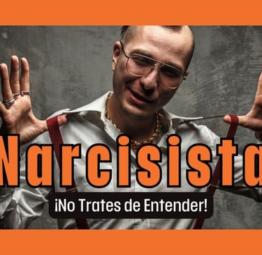 Narcisista: ¡No Trates de Entender!