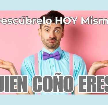 Quién Coño Eres?, Descúbrelo HOY Mismo