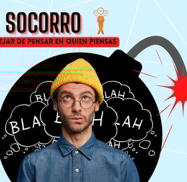 SOCORRO, Como Dejar de Pensar en Quien Piensas!!