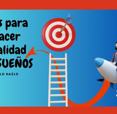 Tips para hacer Realidad tus Sueños