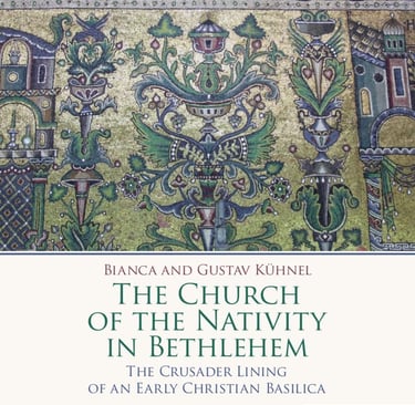 The Church of the Nativity in Bethlehem: The Crusader Lining of an Early Christian Basilica by Bianc