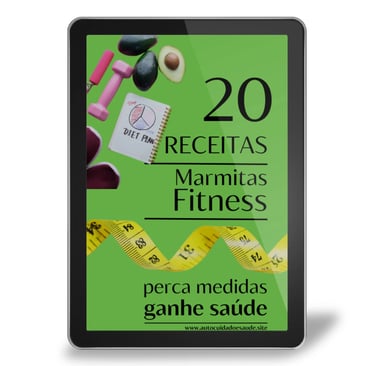 20 Receitas - Marmitas Fitness - Perca Medidas, Ganhe Saúde
