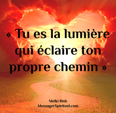 Tu es la lumière qui éclaire ton propre chemin