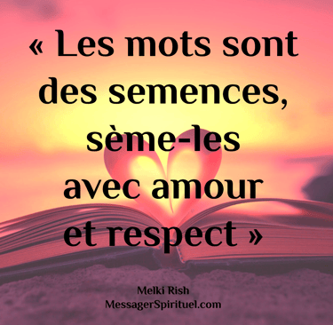 Les mots sont des semences, sème-les avec amour et respect