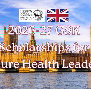 GSK Scholarships for Future Health Leaders 2026–27 at London School of Hygiene & Tropical Medicine,