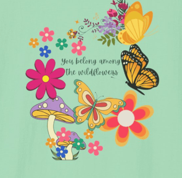 close up of "you belong among the wildflowers" quote