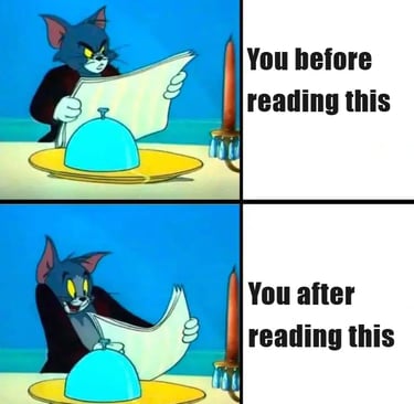 Meme. Tom the Cat is mad & it says "You before reading this", then he's happy & it says "After"