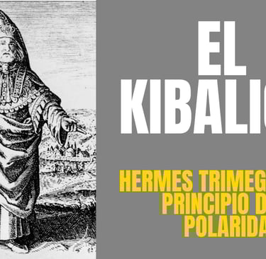 El prncipio de la Polaridad de Hermes Trismegisto