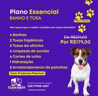 Plano Essencial Banho e Tosa - Entre em contato e garanta para o seu pet