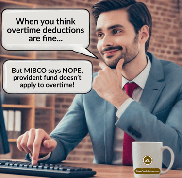 When you think overtime deductions are fine... But MIBCO says NOPE, provident fund doesn’t apply to 