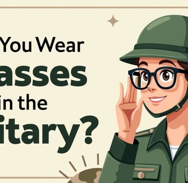 can you wear glasses in the military?