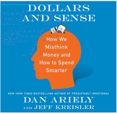 Dollars and Sense: How We Misthink Money and How to Spend Smarter: 