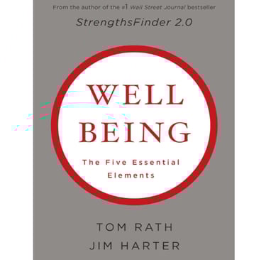 Wellbeing: The Five Essential Elements by Tom Rath & Jim Harter