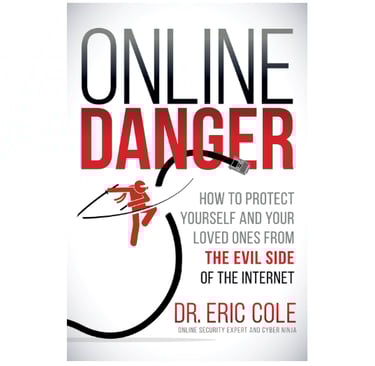  Online Danger: How to Protect Yourself and Your Loved Ones from the Evil Side of the Internet 
