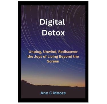 "Digital Detox: Unplug, Recharge, and Reconnect with Real Life"