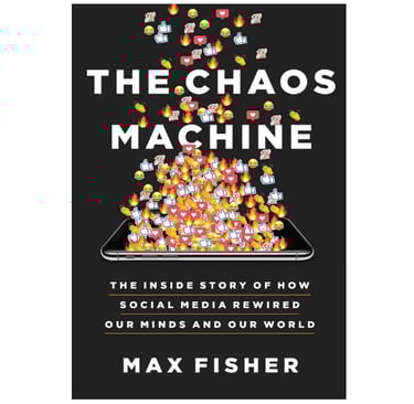 “The Chaos Machine: The Inside Story of How Social Media Rewired Our Minds and Our World”