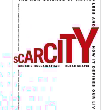 Scarcity- Sendhil Mullainathan & Eldar Shafir