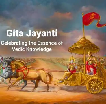 The Importance of Gita Jayanti: Celebrating the Timeless Wisdom of the Bhagavad Gita
