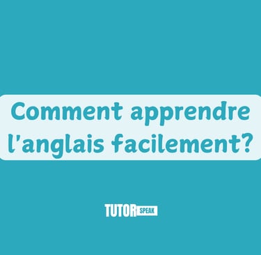 Comment apprendre l'anglais facilement?