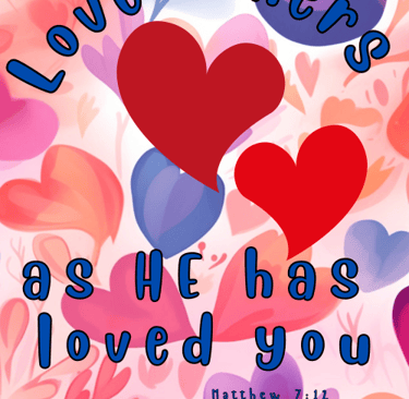 Love others as He has loved you! Matthew 7:12 